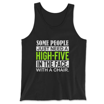 Some People Just Need A High-Five In The Face With A Chair Men/Unisex Tank in Black color